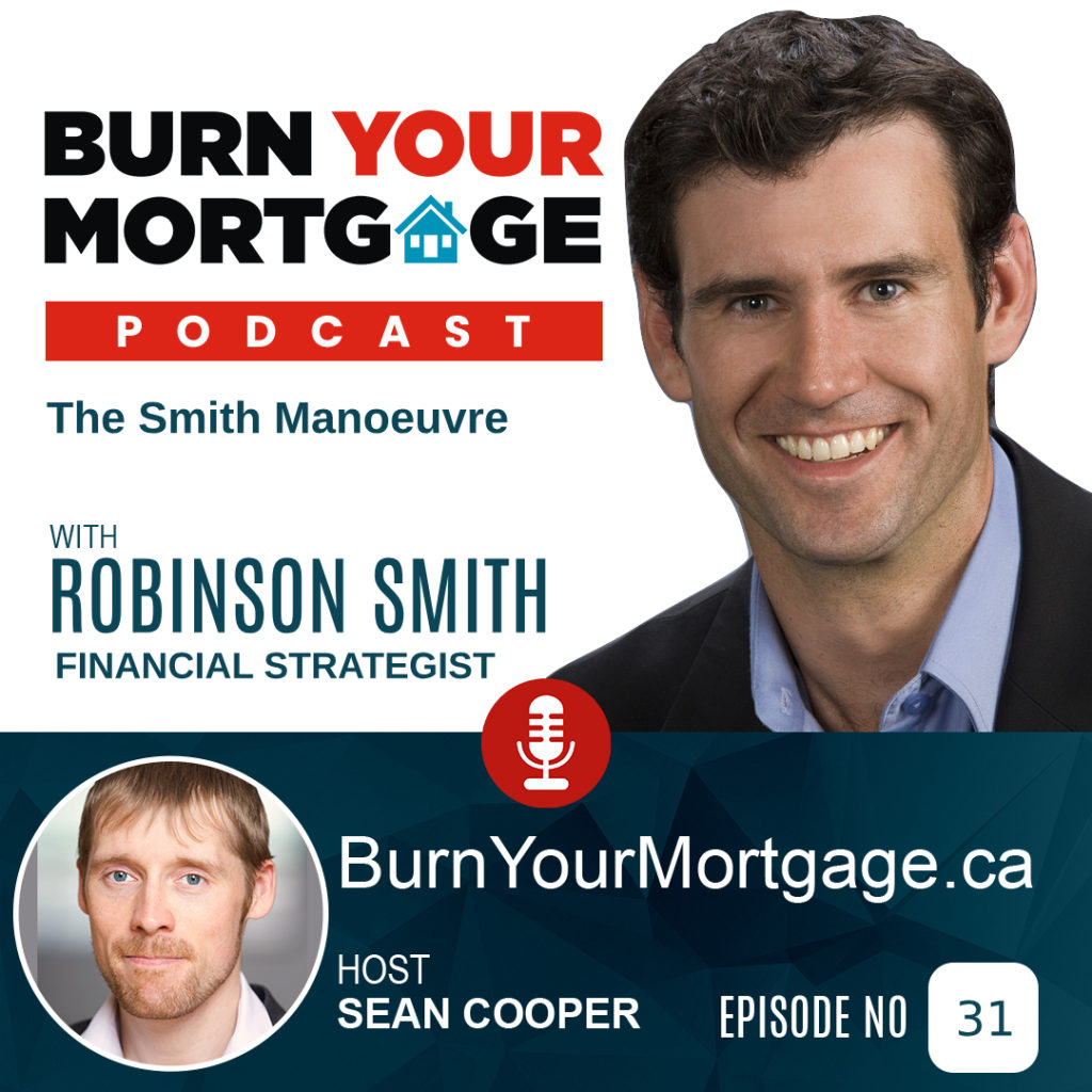 Canadian Home Owners - Generate Valuable Tax Deductions, Pay Down Your Mortgage Fast, and Start Saving for Retirement Now! with Robinson Smith