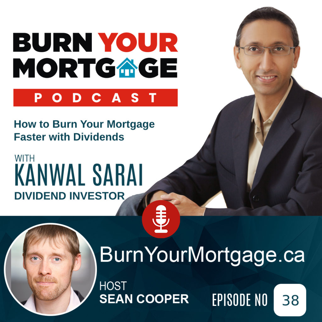 How to Burn Your Mortgage Faster with Dividends with Kanwal Sarai