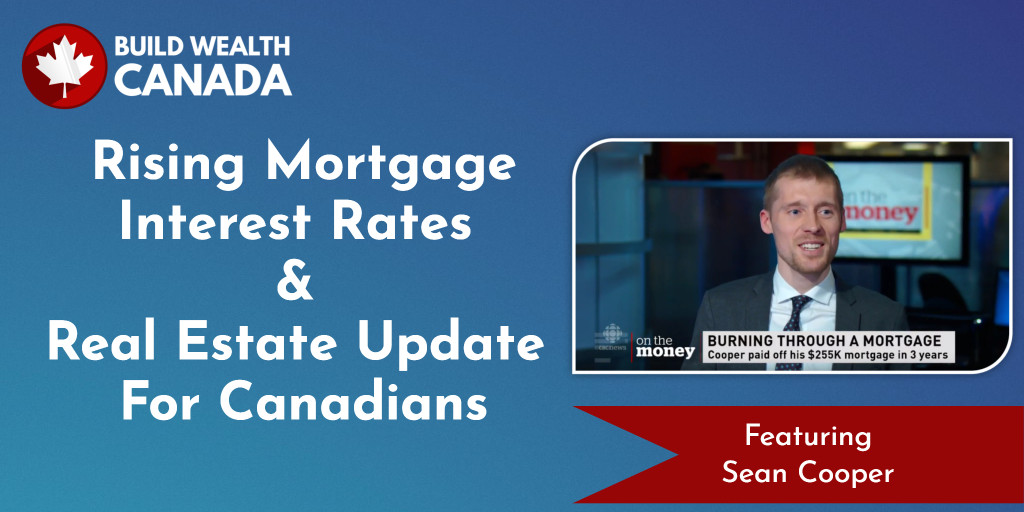 Rising Mortgage Interest Rates & Real Estate Update